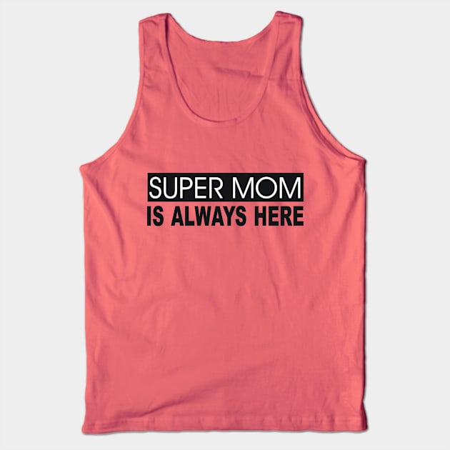 Super Mom is always here Tank Top by Sky light